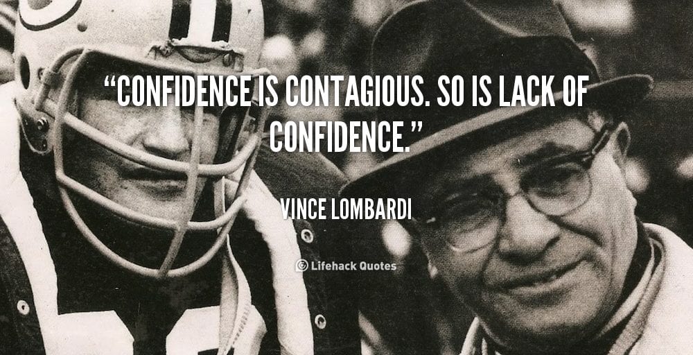 Vince Lombardi Quote - Confidence is contagious